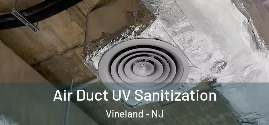  Air Duct UV Sanitization Vineland - NJ