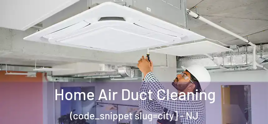  Home Air Duct Cleaning (code_snippet slug=city] - NJ