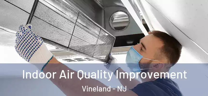  Indoor Air Quality Improvement Vineland - NJ